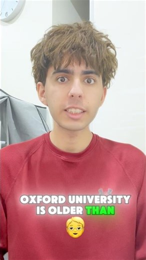 Oxford is older than the Aztecs…