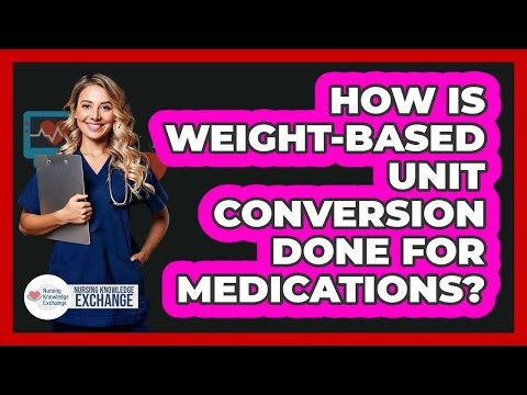 How Is Weight-Based Unit Conversion Done For Medications?