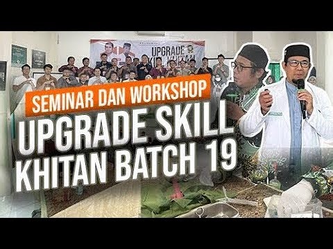 Seminar, Workshop, & Hands On Skills Session Batch 19 "Upgrade Skill Khitan"