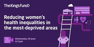 Reducing Women's Health Inequalities | Event | The King's Fund