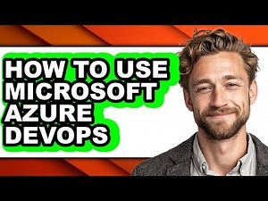 How to Use Microsoft Azure Devops (full Guide)