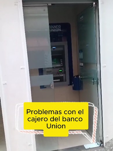 Problemas con el cajero del Banco Union #problemas #banco #bancounion #bancounionbolivia #cochabamba #cochabamba_bolivia🇧🇴 #cajeroautomatico #cajeros