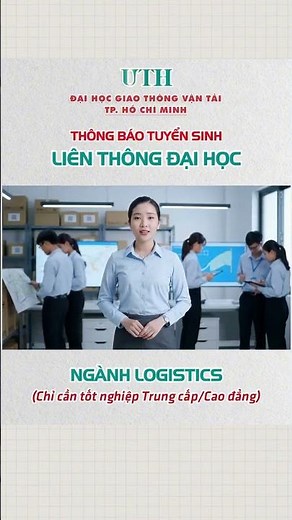 Trường ĐH Giao thông Vận tải TP.HCM đang tuyển sinh liên thông đại học ngành Logistics