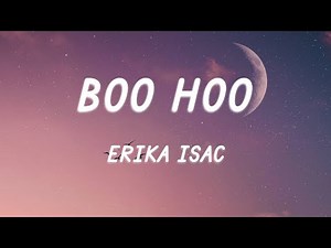 Erika Isac - Boo Hoo (Versuri / Lyrics)