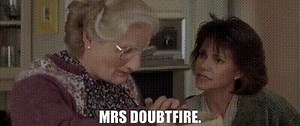 Mrs Doubtfire.