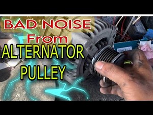How to diagnose a bad Alternator pulley and replace