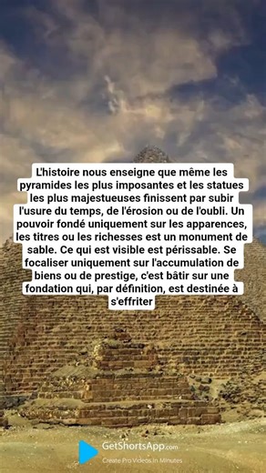 « Tout prestige fondé sur le paraître n'est qu'un monument de sable voué à l'érosion du temps. »