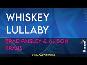 Whiskey Lullaby - Brad Paisley & Alison Kraus (KARAOKE)