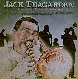 Jack Teagarden - "Stars Fell On Alabama" 1940-1957