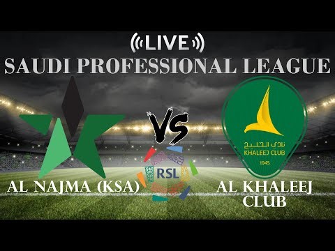 🔴Al Najma (KSA) vs Al Khaleej Club | Saudi Professional League | Live Score