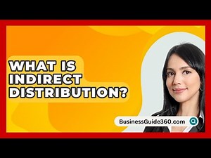 What Is Indirect Distribution? - BusinessGuide360.com