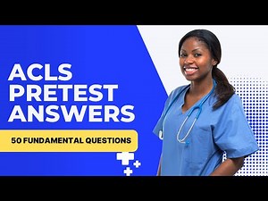 ACLS Pretest Answers 2025 - Mock Exam Review & Study Guide (50 Fundamental Questions)