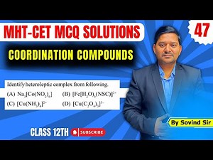 Heteroleptic complex from following | MHT-CET 2024 Questions | Chemistry Solutions | Sovind Sir