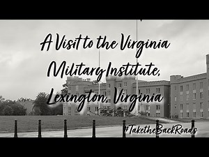 A Visit to the Virginia Military Institute in Lexington Virginia