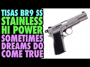 Tisas BR9 Stainless HI POWER : Dreams Do Come True!