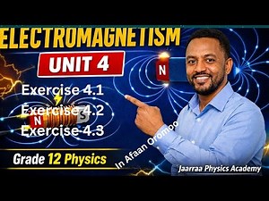 Physics Grade 12 | Unit 4 Electromagnetism | Exercise 4.1, 4.2 & 4.3 Solved Jaarraa Physics Academy