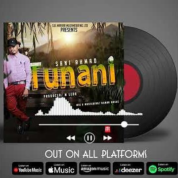 Sani Ahmad (Tunani) Music Audio