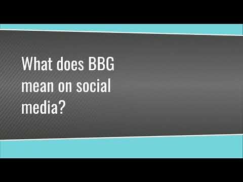 What does BBG mean on social media?