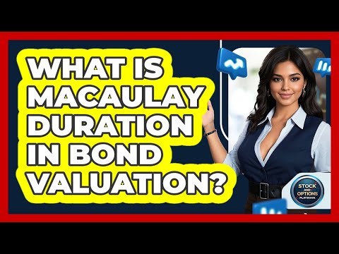What Is Macaulay Duration In Bond Valuation?