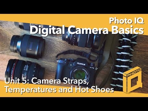 Photo IQ- Unit 5 Camera Basics, "Camera Straps, Temperatures and Hot Shoes"