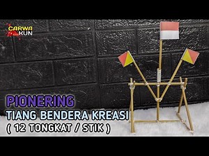 PIONERING PRAMUKA KREASI TIANG BENDERA 12 TONGKAT || miniatur Pionering Pramuka