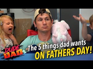 The 5 things dad wants on Fathers Day