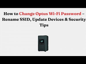 How to Change Optus Wi-Fi Password – Rename SSID, Update Devices & Security Tips