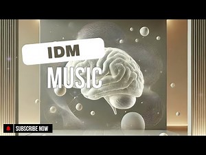 IDM Music 🎧 Intelligent Dance Music | Ambient Electronic | Experimental Beats | Brain Music