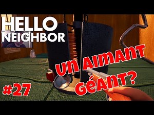 🎮 Hello Neighbor FR #27 | Alpha 4 | Un aimant géant?