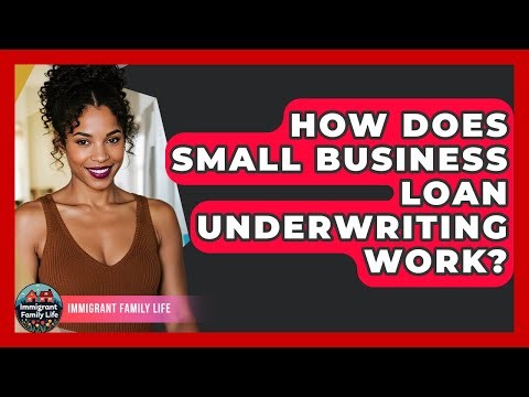 How Does Small Business Loan Underwriting Work? - Immigrant Family Life