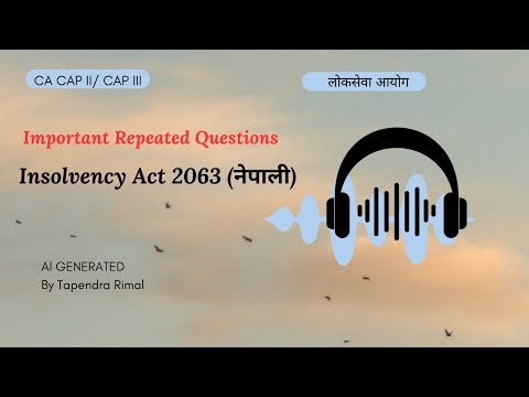 [NP] Insolvency Act, 2063 Important questions AI podcast CA CAP II/ CAP II / Loksewa Aayog