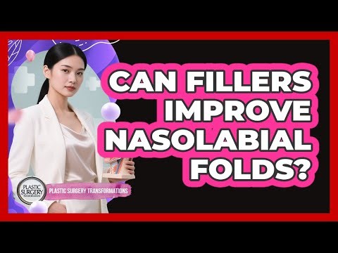 Can Fillers Improve Nasolabial Folds?