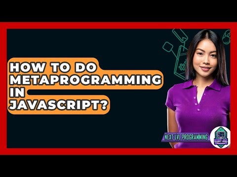 How To Do Metaprogramming In Javascript? - Next LVL Programming