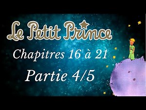 Le Petit Prince - Chapitres de 16 à 21 (Partie 4/5) - Livre Audio