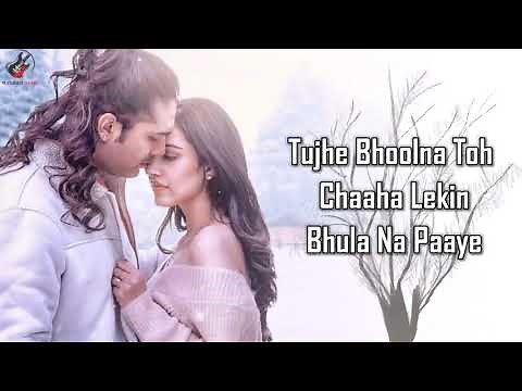 Tujhe Bhoolna Toh Chaaha (LYRICS) - Jubin N ft. Rochak K | Manoj M | Abhishek, Samreen | Ashish P |