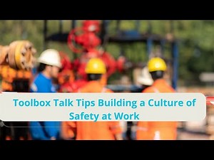 Toolbox Talk Tips Building a Culture of Safety at Work