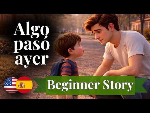 Start Learning Spanish with a Simple Story (A1-A2) Something Happened Yesterday | Past Tense
