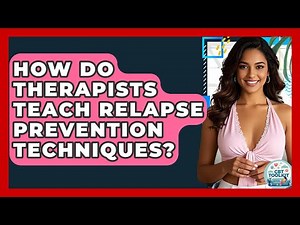 How Do Therapists Teach Relapse Prevention Techniques? - CBT Toolkit