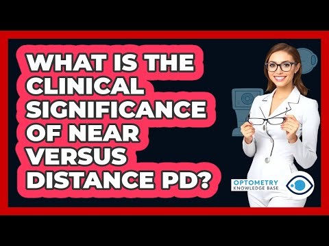 What Is The Clinical Significance Of Near Versus Distance PD?