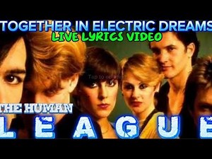 TOGETHER IN LECTRIC DREAMS Live Lyrics Video by The Human League with remastered Audio