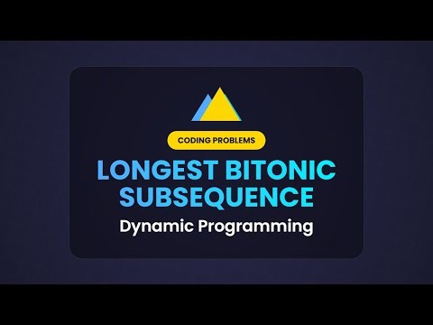 Longest Bitonic Subsequence - Dynamic Programming Explained