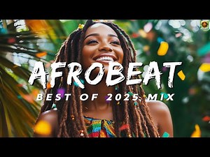 AFROBEAT MIX 2025 - The Hottest New Afrobeat Jams of the Year!