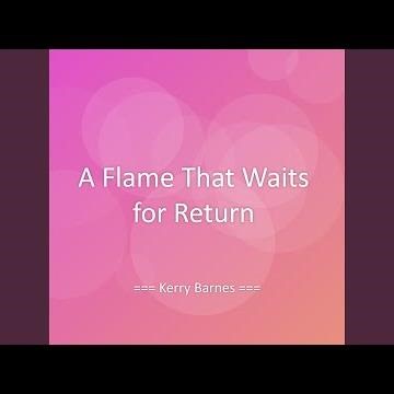 A Flame That Waits for Return