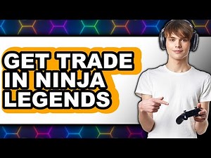 How to Get Trade in Ninja Legends - Easy Guide