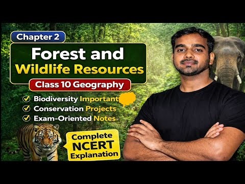 Forest and Wildlife Resources | Complete NCERT Explanation | Class 10 Geography | Chapter 2