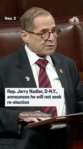 Rep. Jerry Nadler of New York announces he will not see re-election