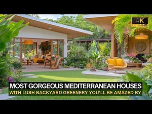 The Most Gorgeous Mediterranean Houses with Lush Backyard Greenery You’ll Be Amazed By