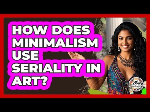 How Does Minimalism Use Seriality In Art? - Art Across Cultures