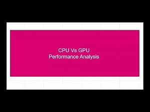 CPU Vs GPU Performance Analysis