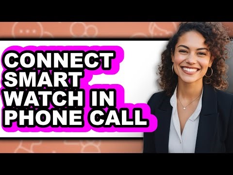 How to Connect Smart Watch in Phone Call (easy Method)